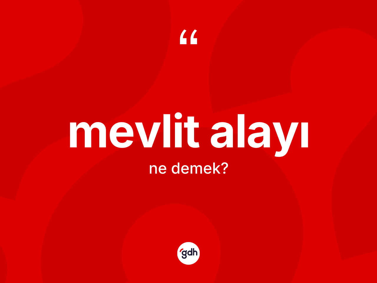 Mevlit alayı kelimesinin sözlükteki tanımı nedir? Mevlit alayının TDK'ya göre anlamı nedir?