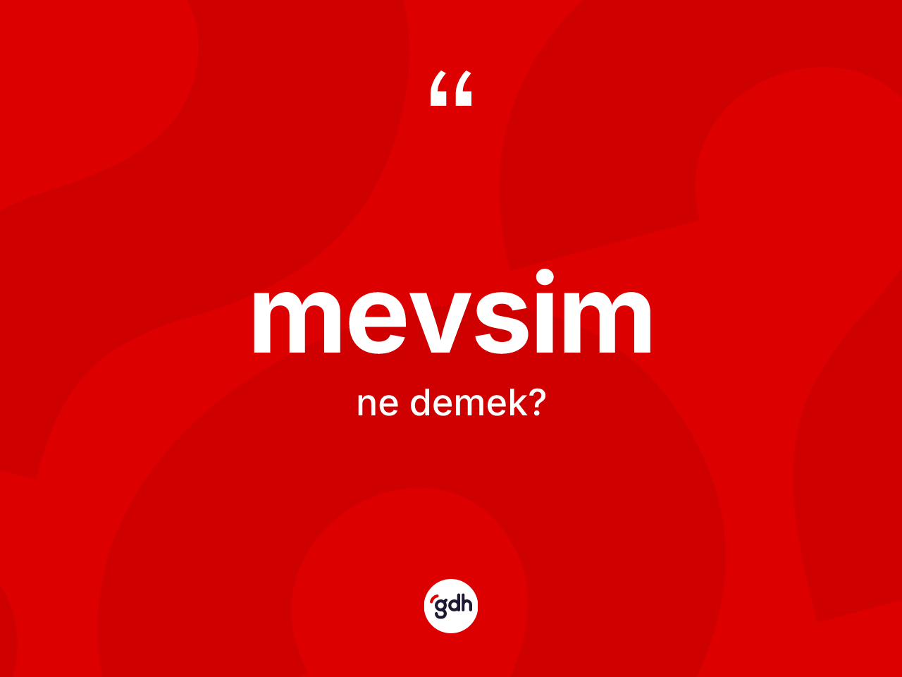 Mevsim kelimesinin anlamı nedir? Mevsimin TDK'ya göre anlamı nedir?