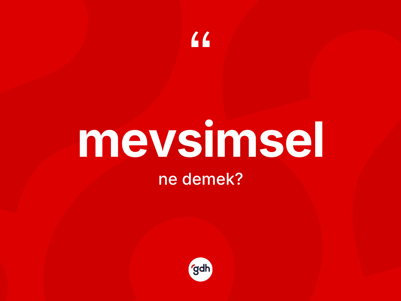 Mevsimsel ne anlama gelir? Mevsimselin halk arasındaki kullanımı nasıldır?