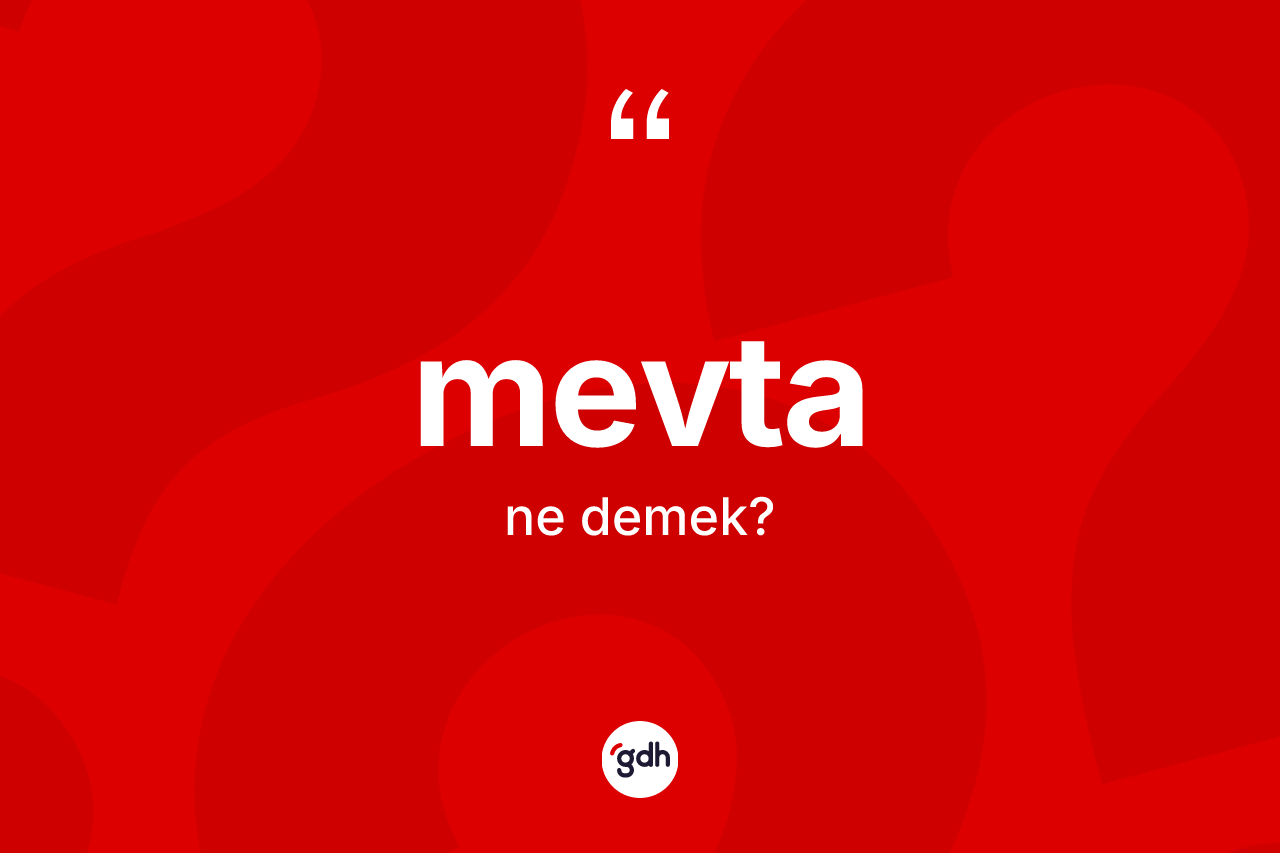 Mevta kelimesinin anlamı nedir? Mevtanın TDK'ya göre anlamı nedir?