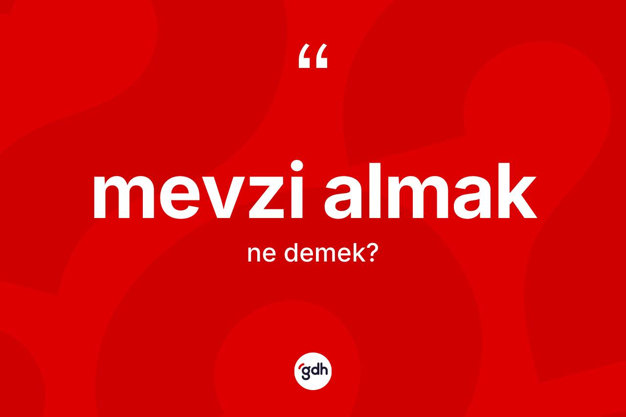 Mevzi almak ifadesinin anlamı nedir? Mevzi almak ifadesi nerede kullanılır?