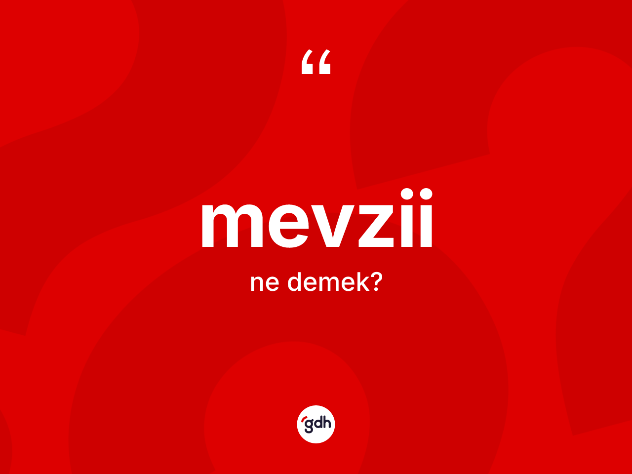 Mevzii kelimesinin sözlükteki tanımı nedir? Mevziinin kısaca tanımı nedir?