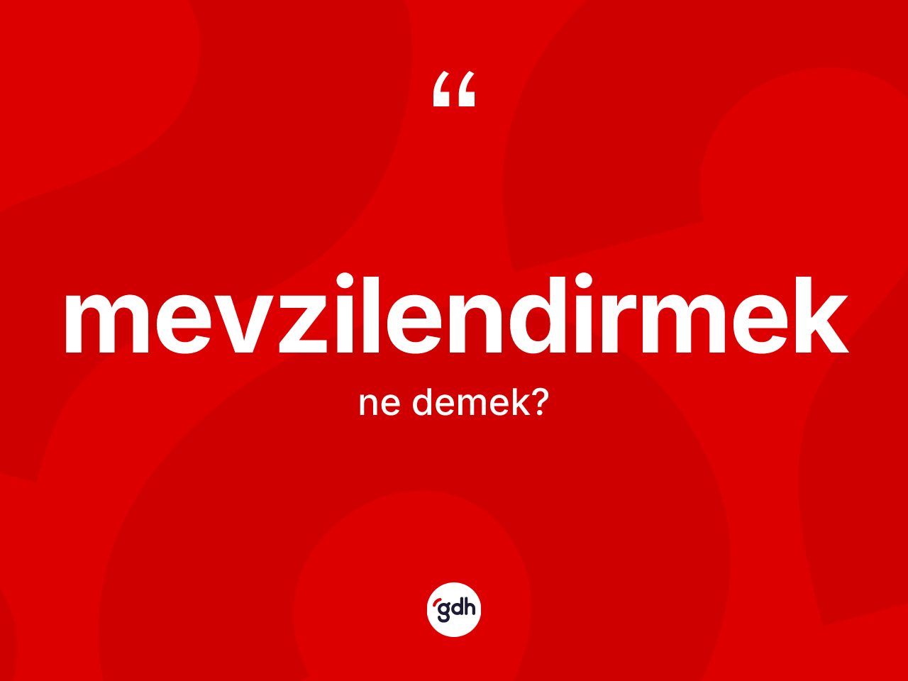 Mevzilendirmek kelimesi ne anlama gelir? Mevzilendirmeğin sözlükteki anlamı nedir?