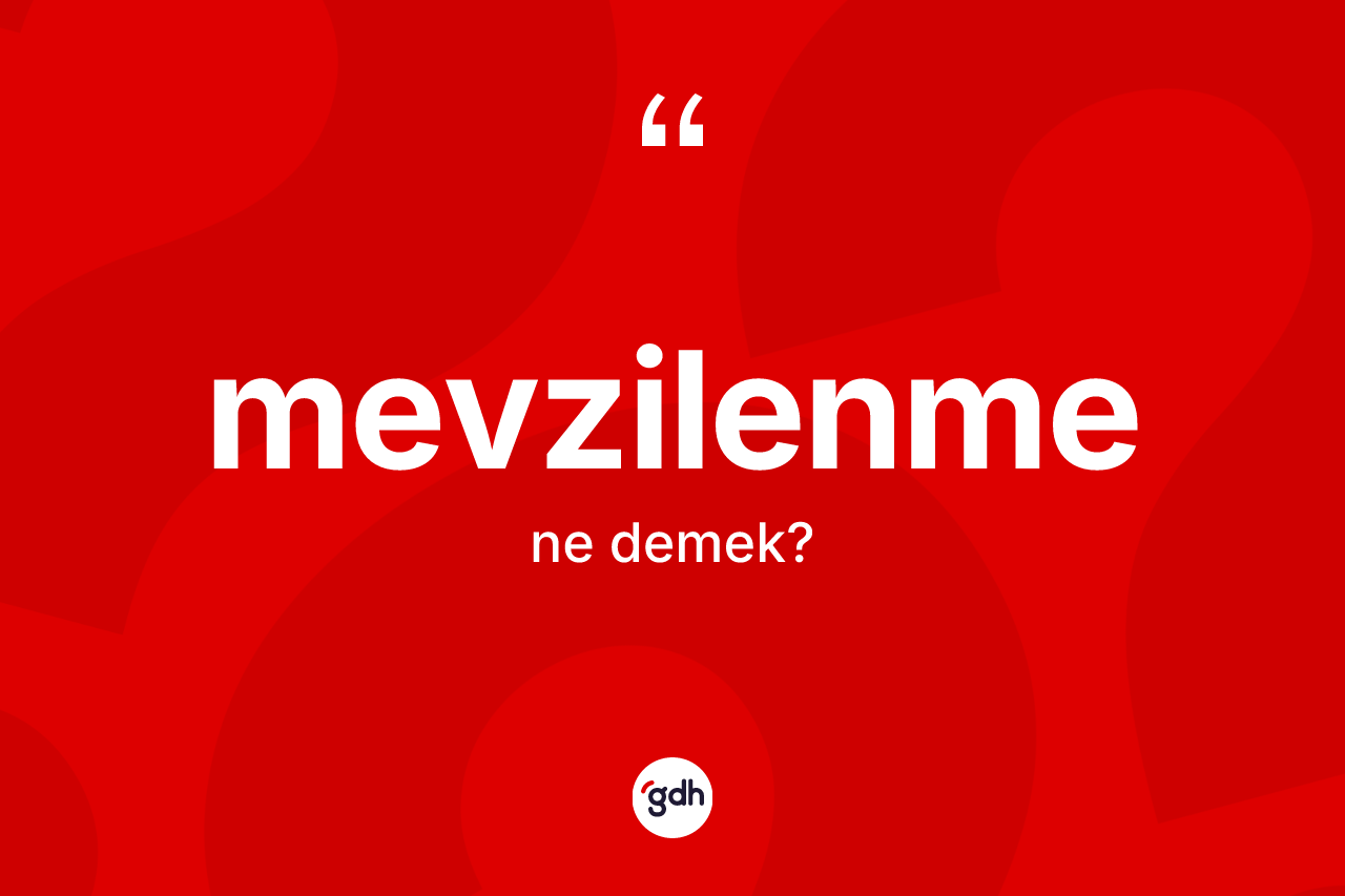 Mevzilenme nedir? Mevzilenme kelimesinin özellikleri nelerdir?
