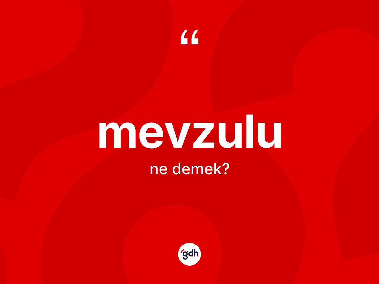 Mevzulu ne demek? Mevzulunun sözlükteki anlamı nedir?