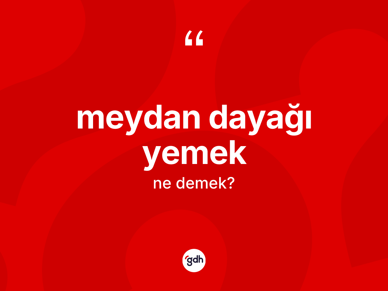 Meydan dayağı yemek ne demektir? Meydan dayağı yemek sözü hangi durumlarda kullanılır?