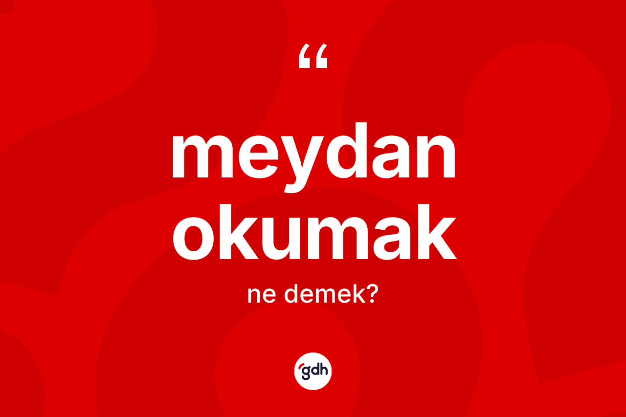 Meydan okumak ne anlama gelir?