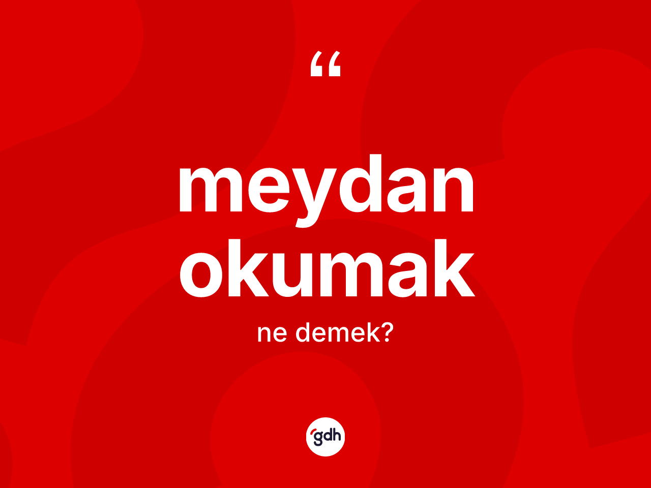 Meydan okumak ne anlama gelir? Meydan okumak ifadesinin TDK anlamı nedir?