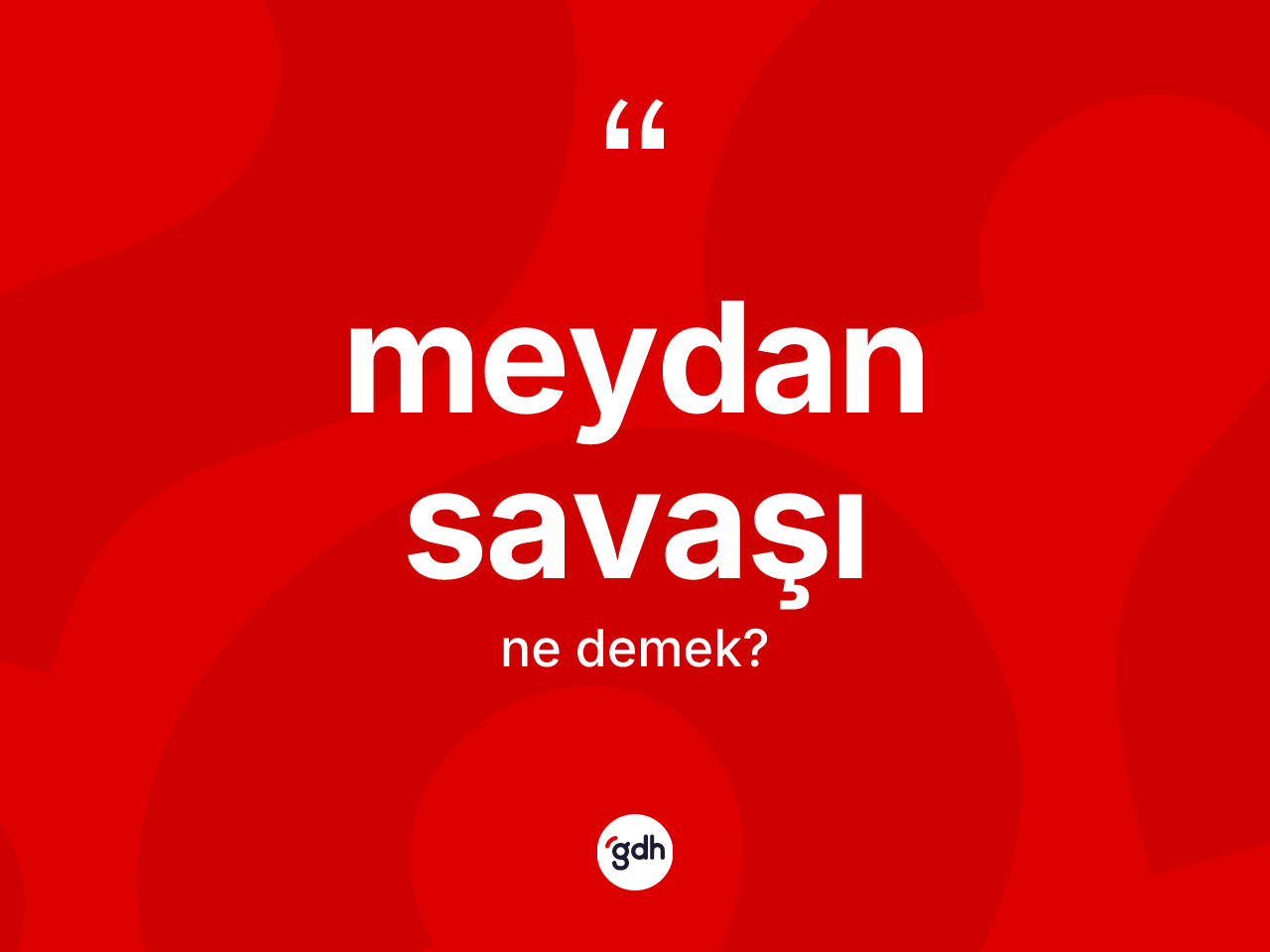Meydan savaşı kelimesi ne demek? Meydan savaşının TDK'ya göre anlamı nedir?