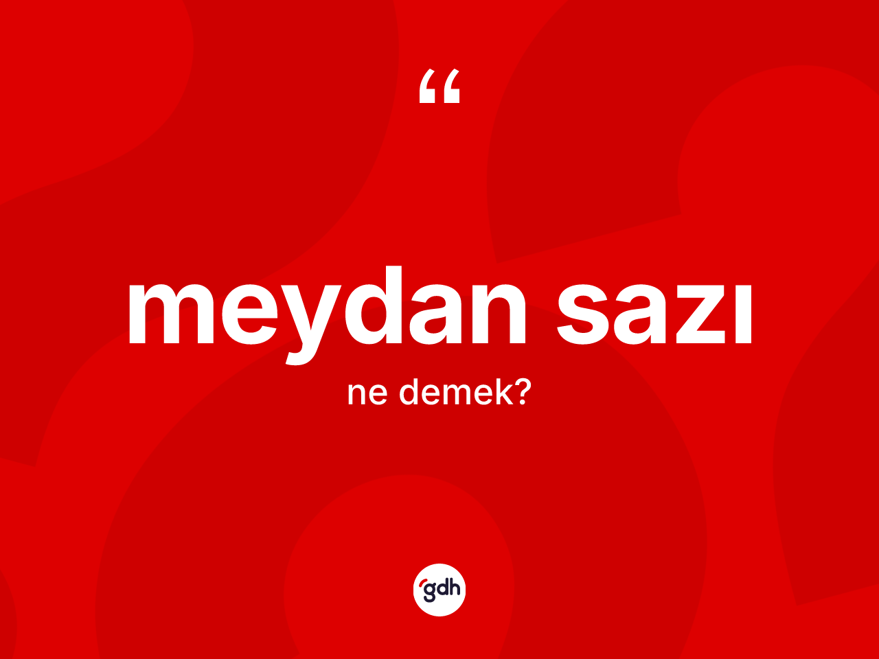 Meydan sazı ne anlama gelir? Meydan sazının kısaca tanımı nedir?