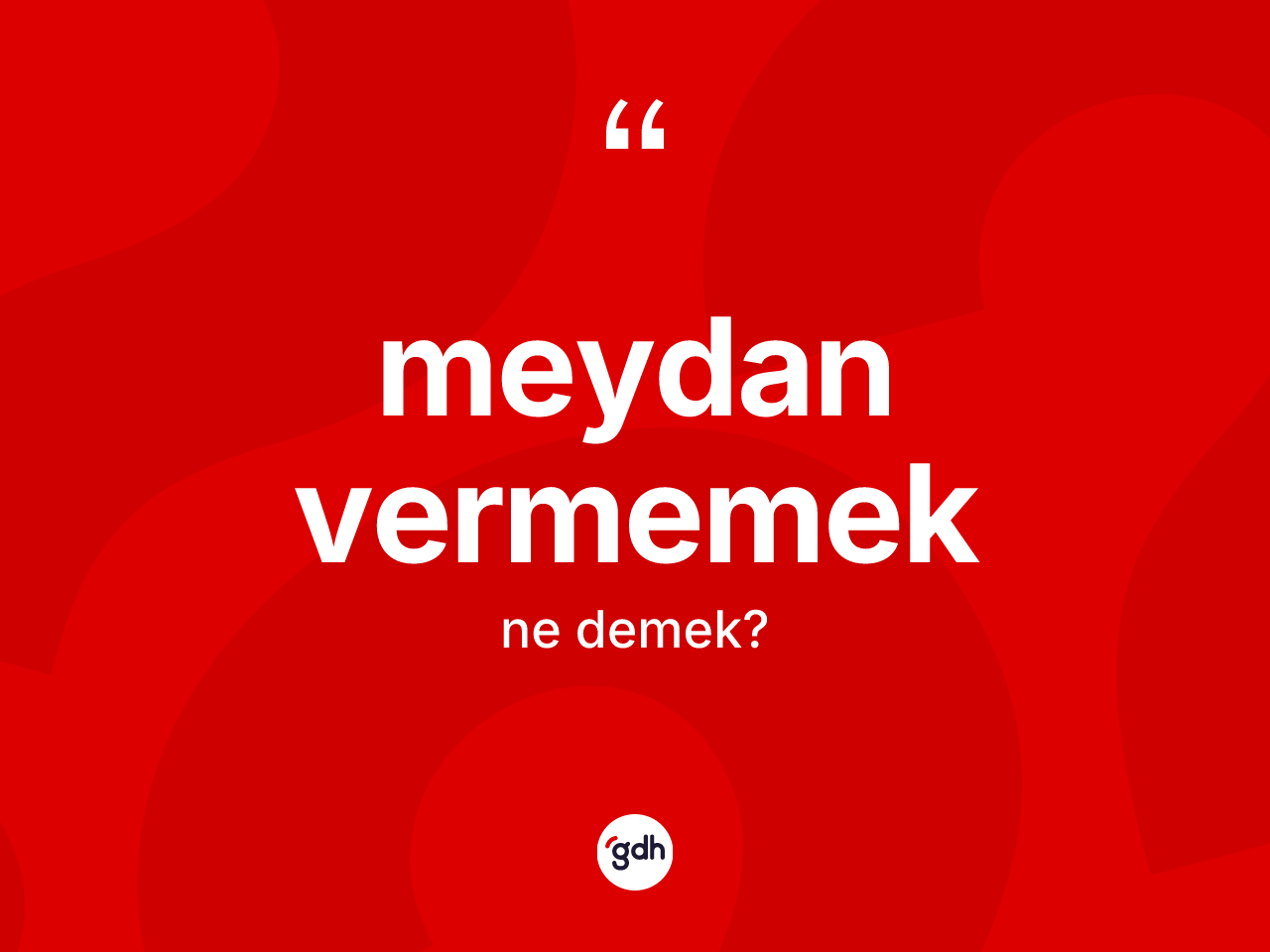 Meydan vermemek ifadesi nedir? Meydan vermemek ifadesi nerede kullanılır?