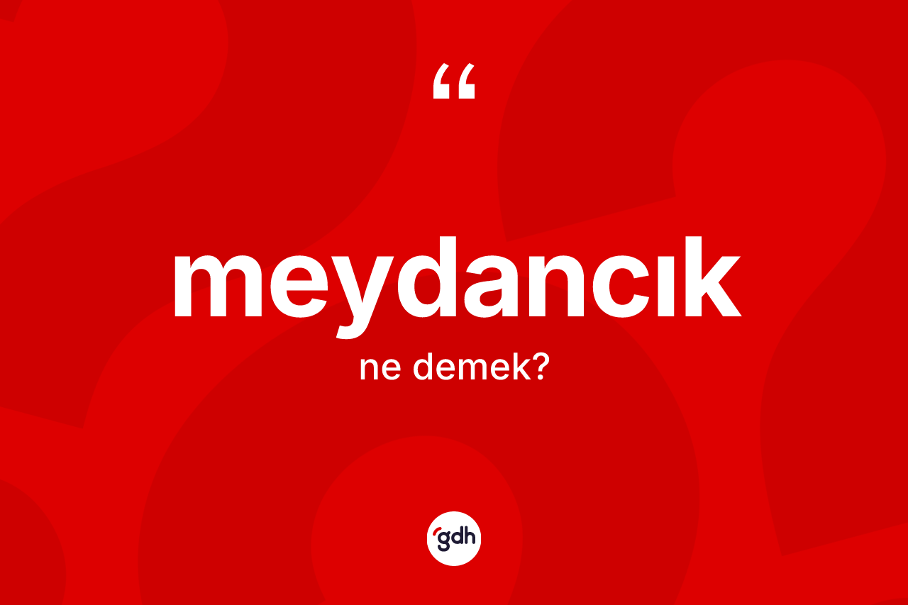 Meydancık kelimesi nedir? Meydancığın halk arasındaki kullanımı nasıldır?