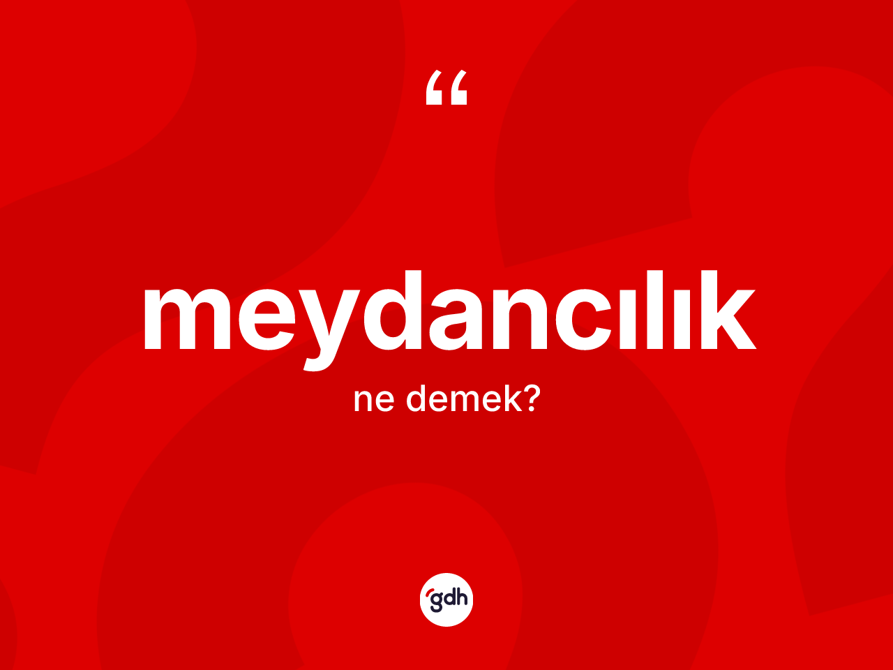 Meydancılık kelimesinin tanımı nedir? Meydancılığın TDK'ya göre anlamı nedir?