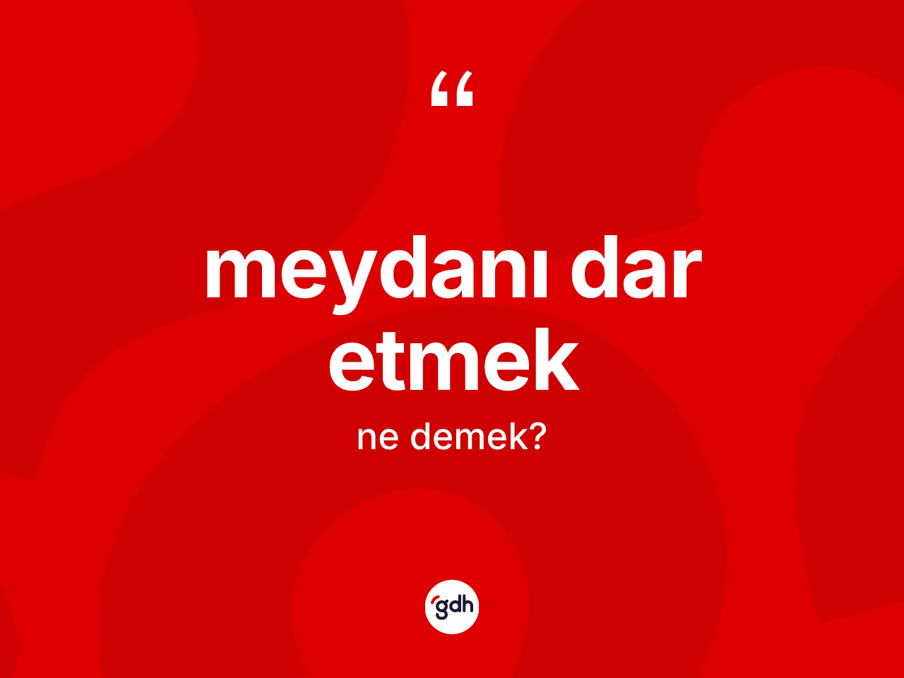 Meydanı dar etmek ne anlama gelir? Meydanı dar etmek ifadesi hangi durumlarda kullanılır