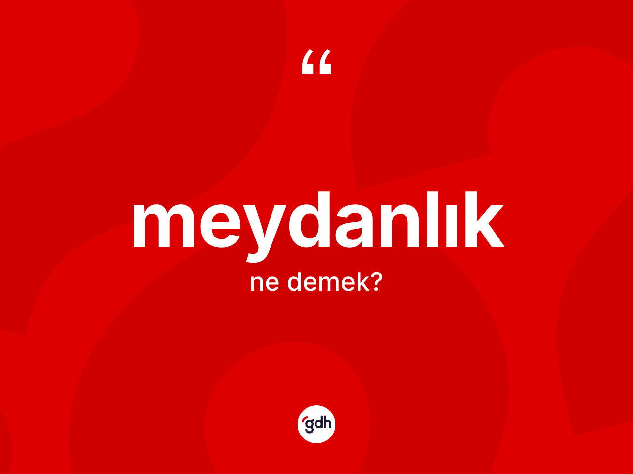 Meydanlık nedir? Meydanlığın TDK'ya göre anlamı nedir?