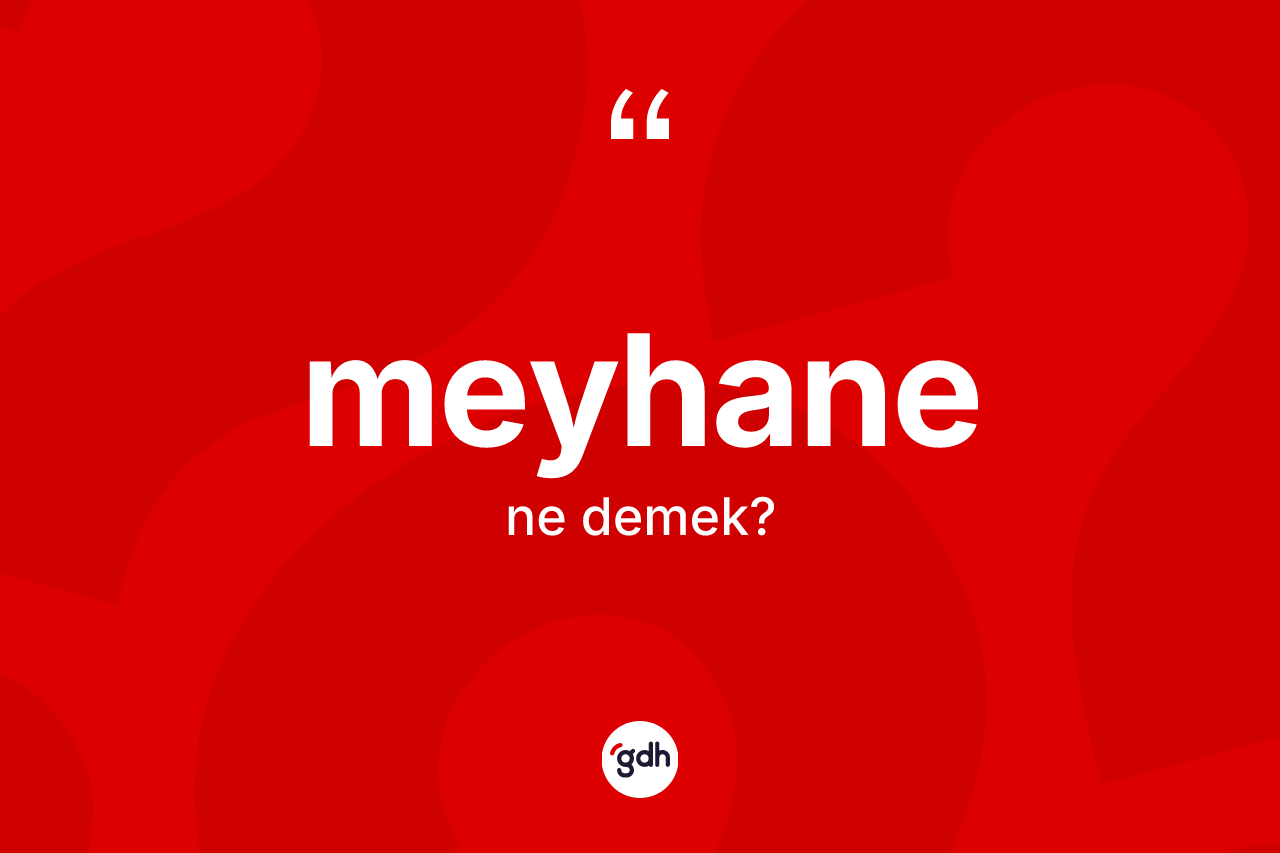 Meyhane ne demek? Meyhanenin TDK'ya göre anlamı nedir?