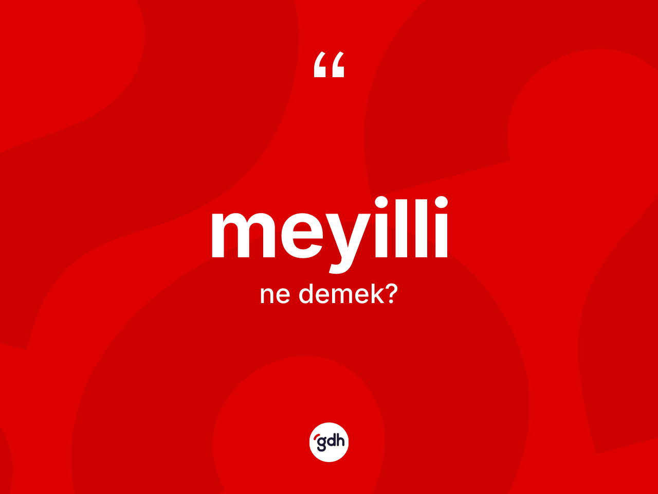 Meyilli kelimesinin sözlükteki tanımı nedir? Meyillinin sözlükteki anlamı nedir?