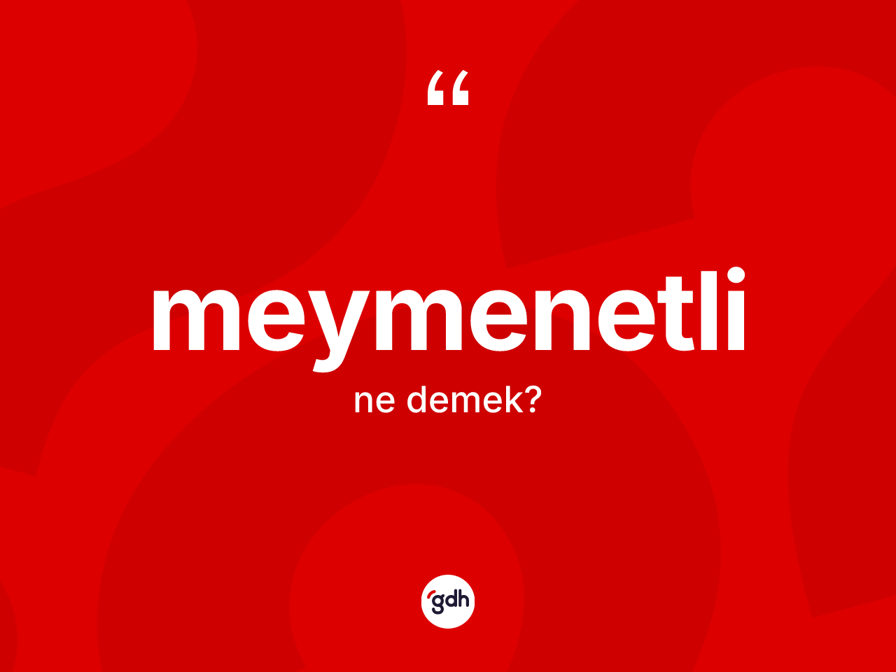 Meymenetli nedir? Meymenetlinin sözlükteki anlamı nedir?