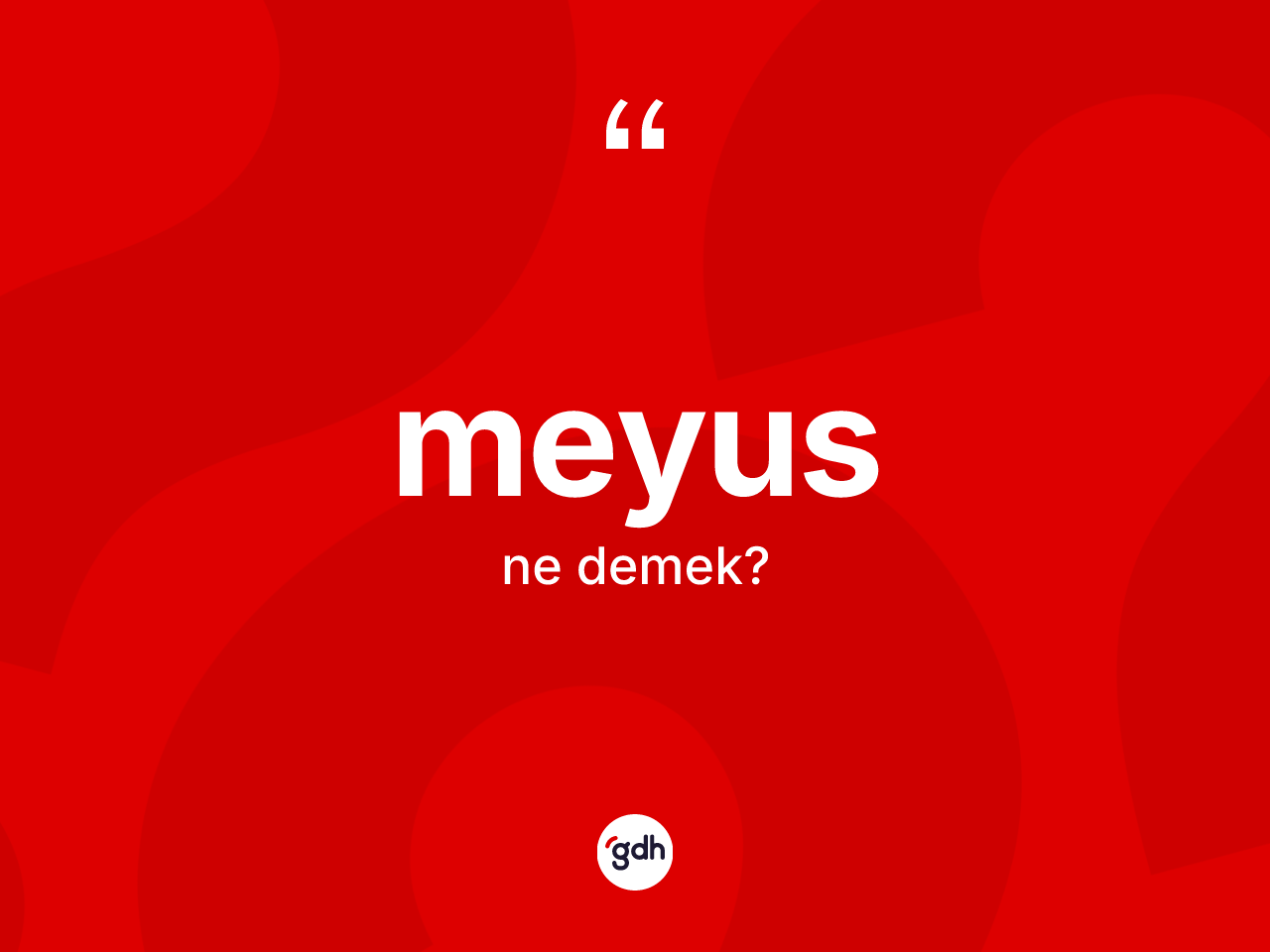 Meyus ne anlama gelir? Meyus kelimesinin özellikleri nelerdir?