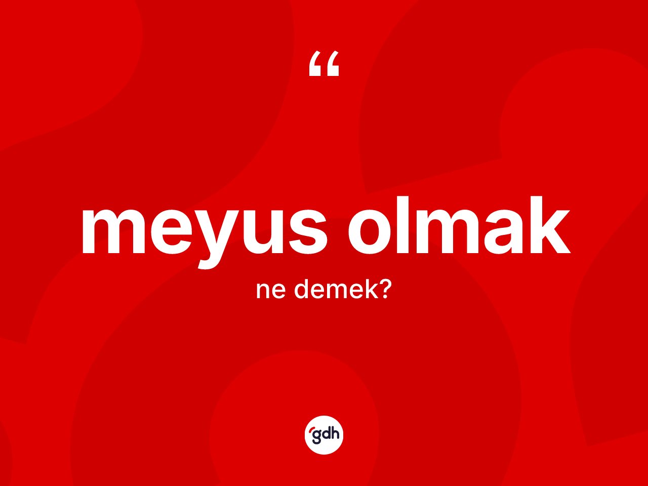 Meyus olmak ne demektir? Meyus olmak ifadesinin TDK'ya göre açıklaması nedir?