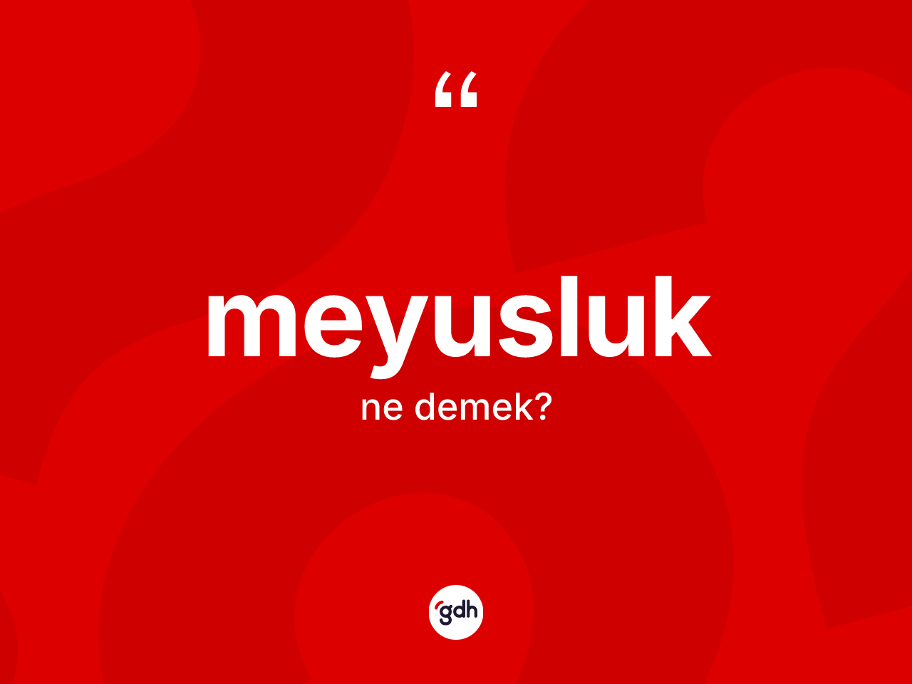 Meyusluk kelimesinin tanımı nedir? Meyusluğun TDK'ya göre anlamı nedir?