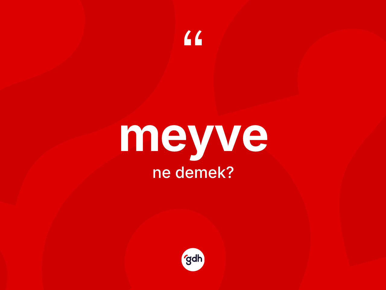 Meyve kelimesi ne demek? Meyvenin sözlükteki anlamı nedir?