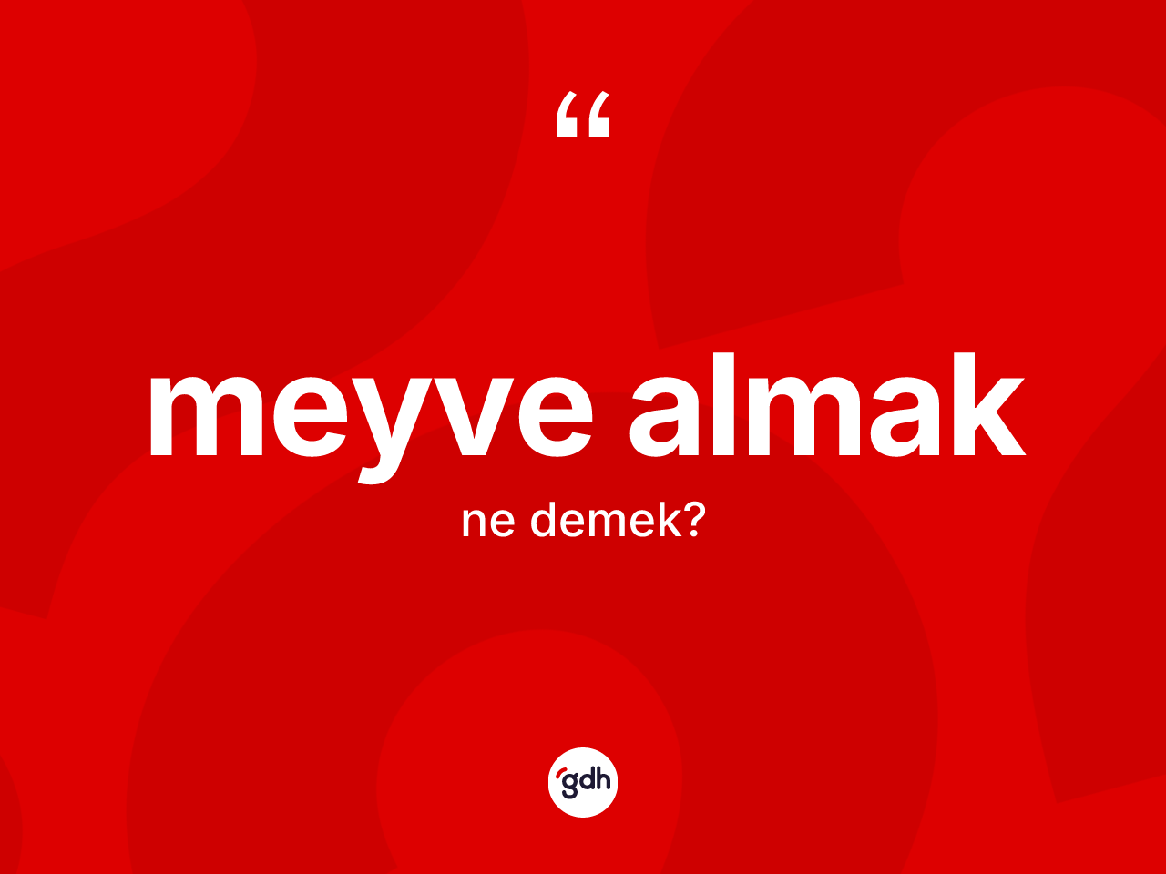 Meyve almak ifadesi neyi anlatır? Meyve almak sözü nerede kullanılır?