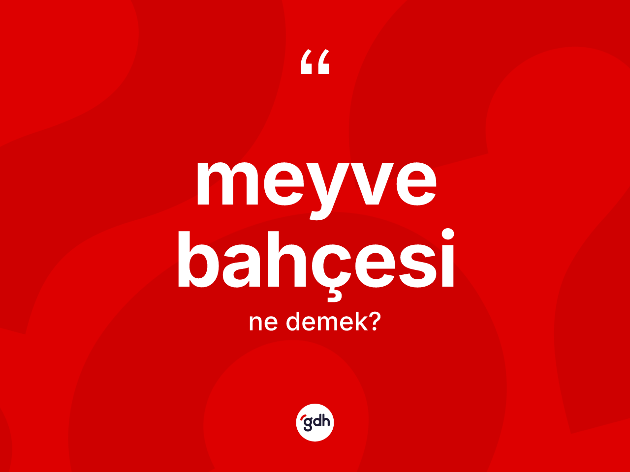 Meyve bahçesi kelimesinin anlamı nedir? Meyve bahçesinin halk arasındaki kullanımı nasıldır?