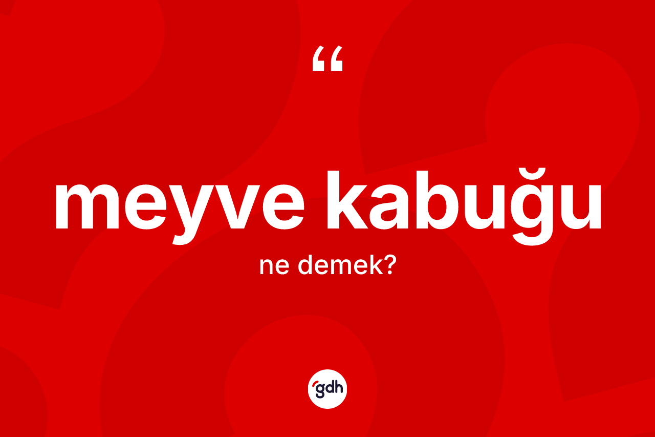 Meyve kabuğu nedir? Meyve kabuğunun kısaca tanımı nedir?