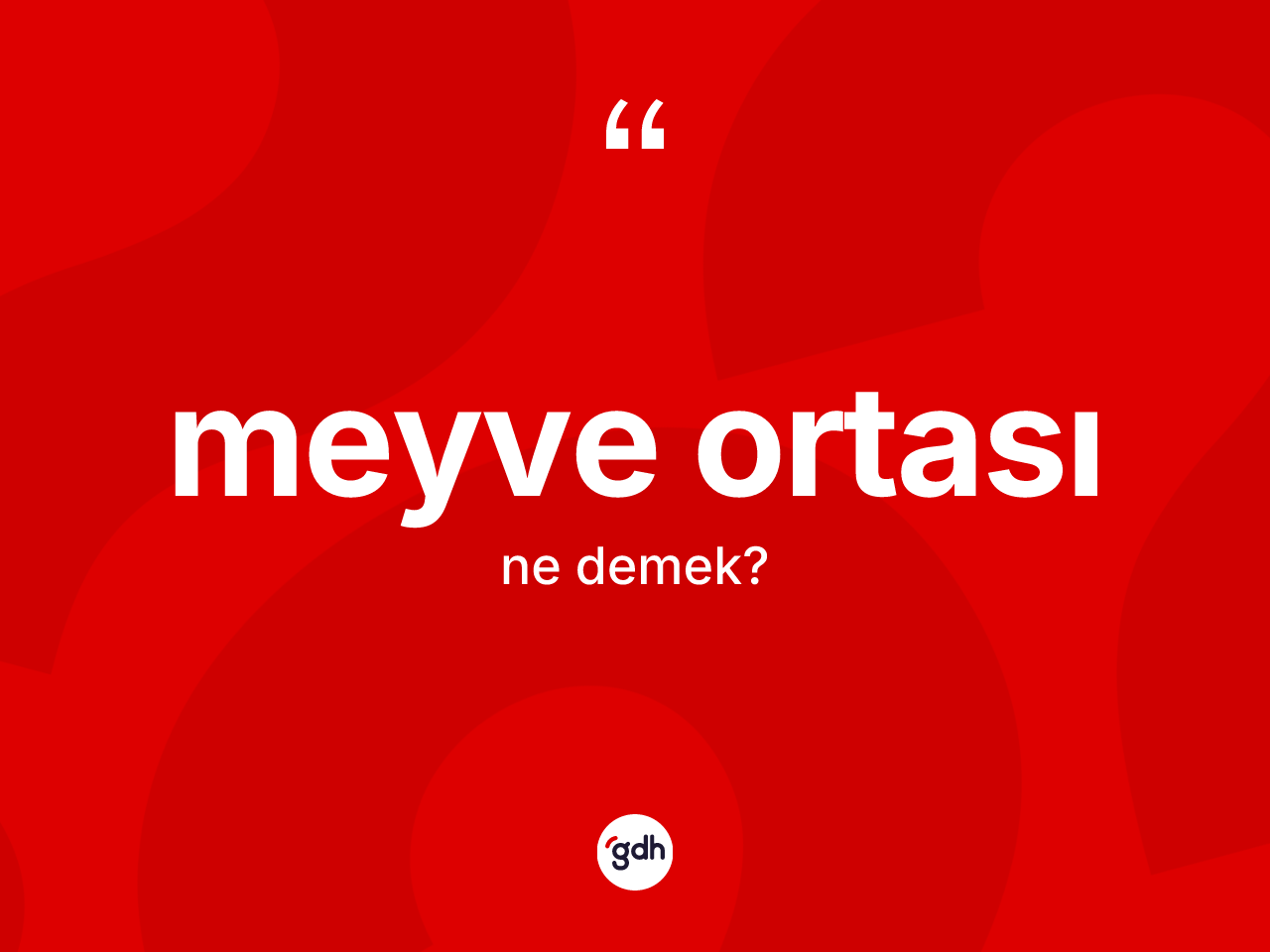 Meyve ortası kelimesinin sözlükteki tanımı nedir? Meyve ortasının TDK'ya göre anlamı nedir?