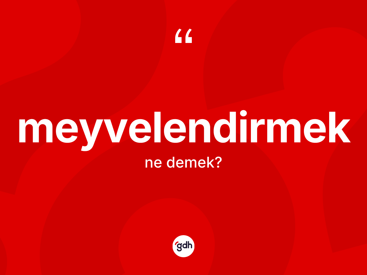 Meyvelendirmek nedir? Meyvelendirmeğin kısaca tanımı nedir?