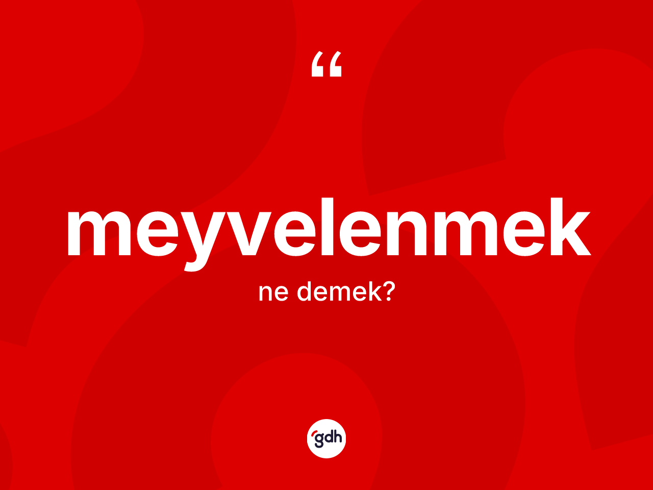 Meyvelenmek nedir? Meyvelenmek kelimesinin TDK'ya göre açıklaması nedir?