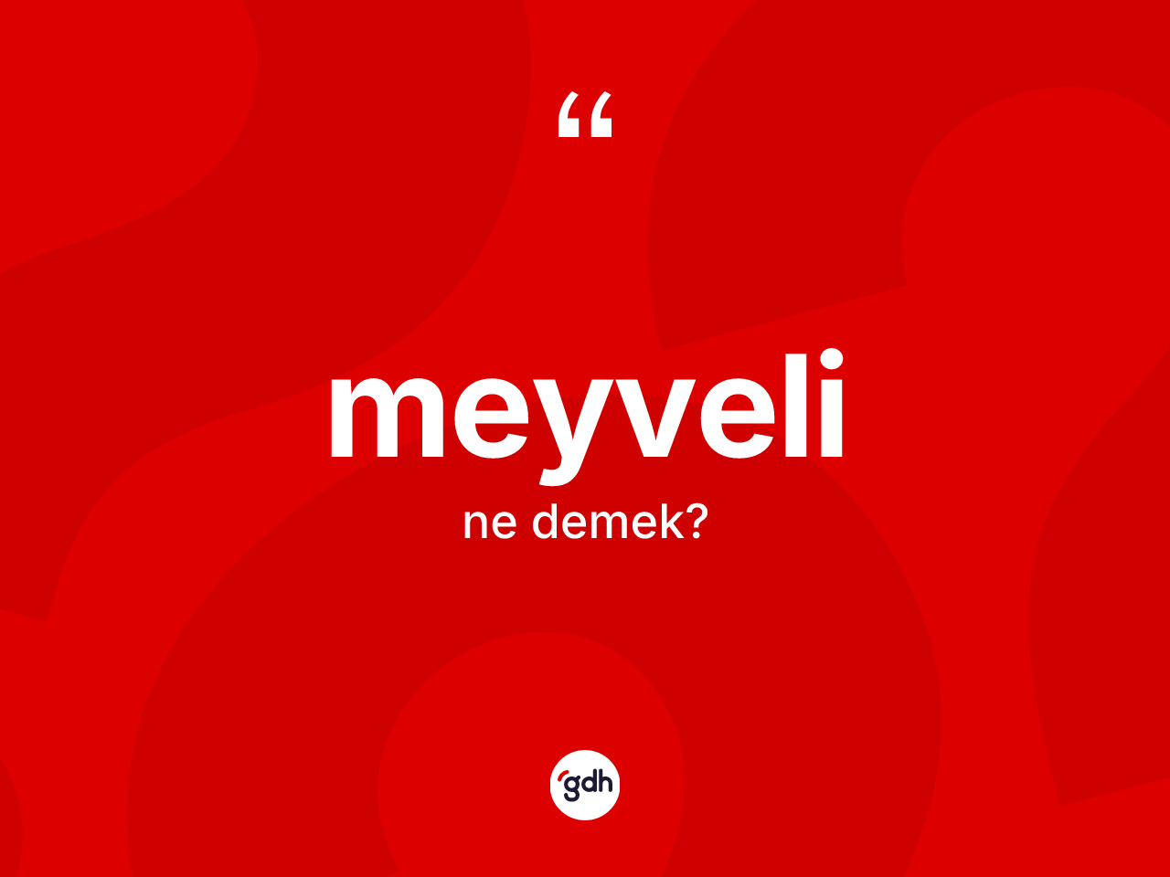 Meyveli ne demek? Meyvelinin TDK'ya göre anlamı nedir?