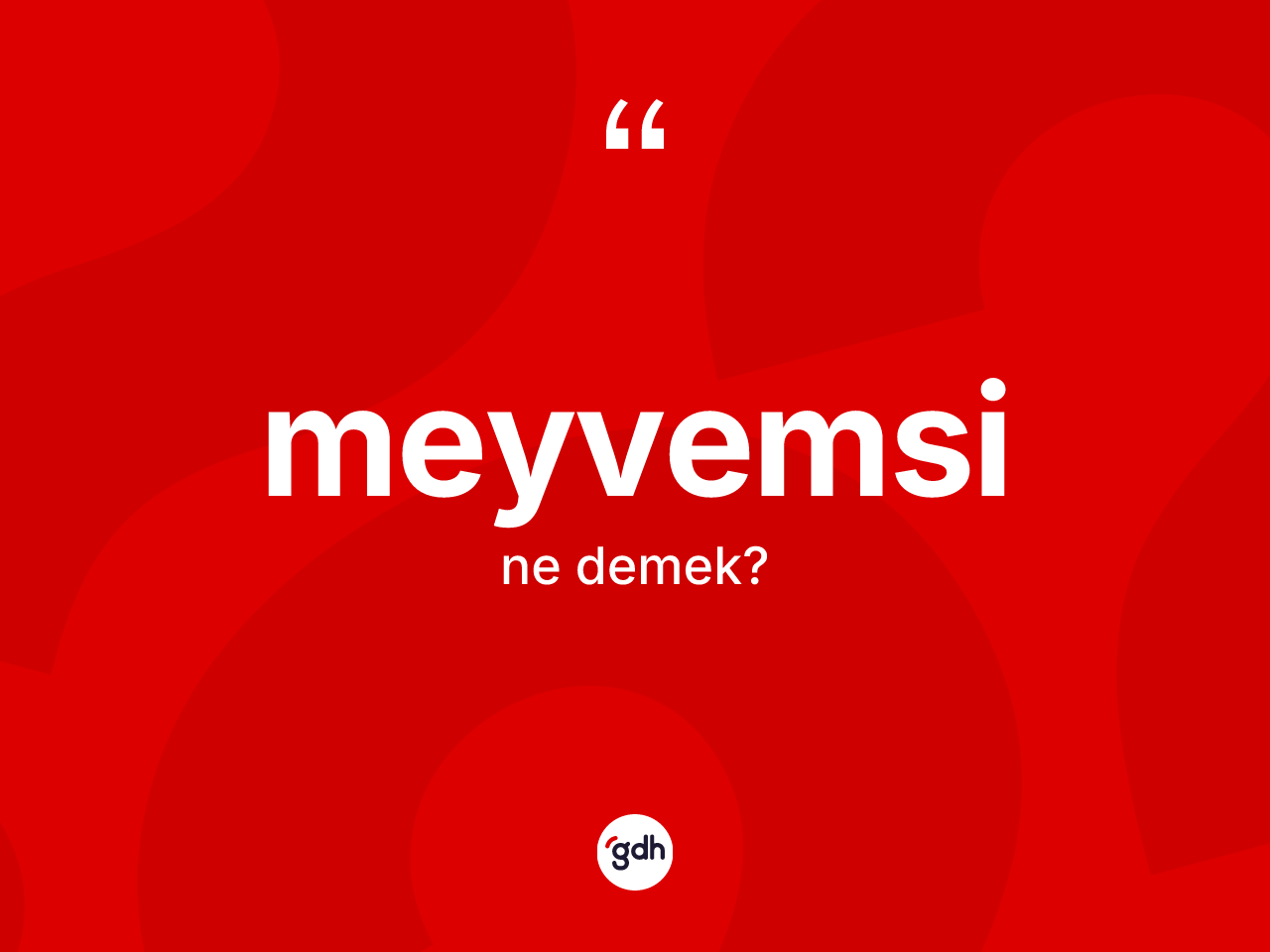 Meyvemsi kelimesi ne anlama gelir? Meyvemsi kelimesinin TDK anlamı nedir?