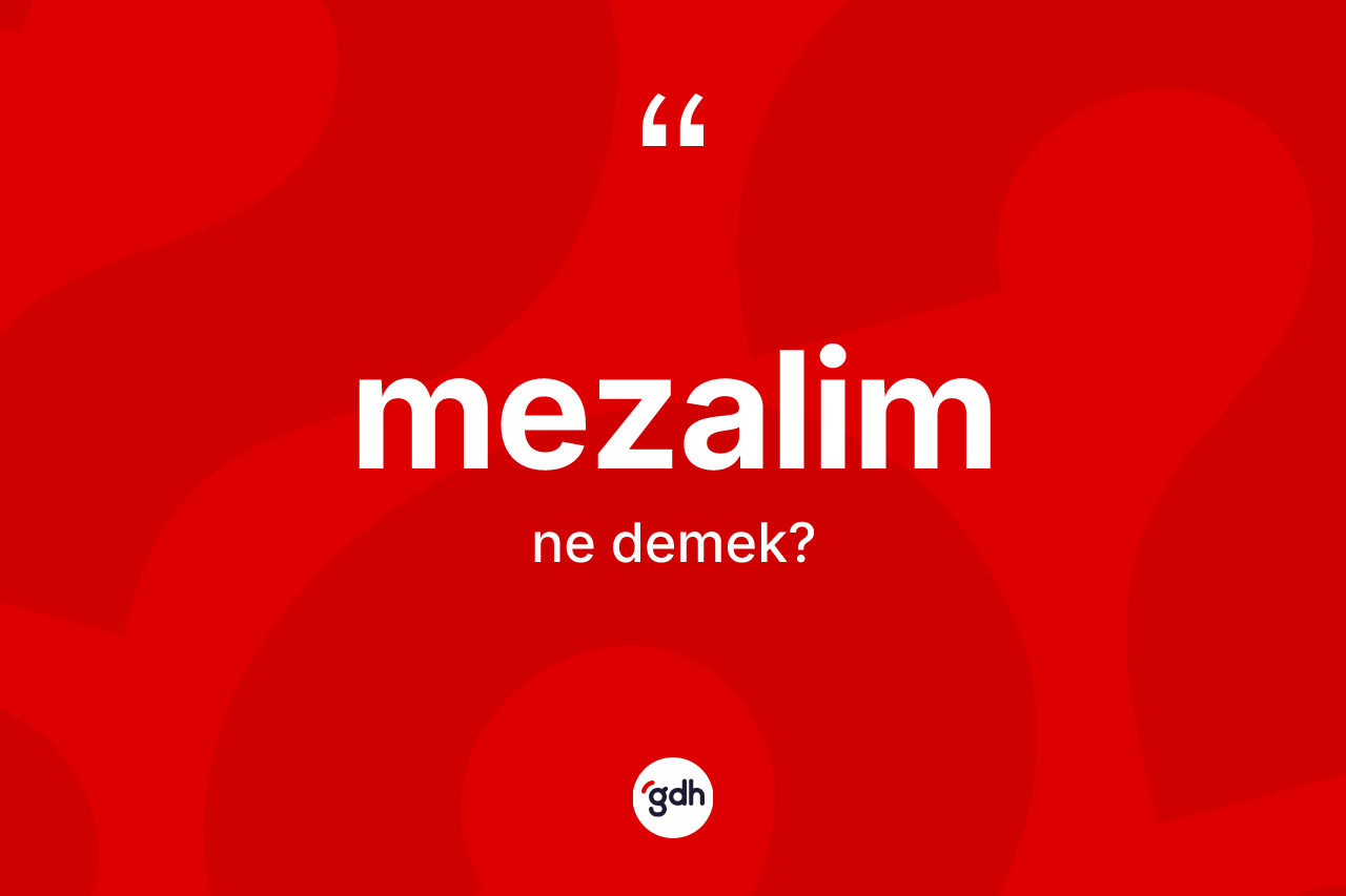 Mezalim ne demek? Mezalim kelimesinin özellikleri nelerdir?