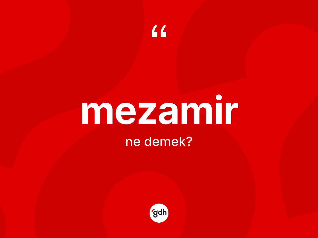 Mezamir kelimesinin tanımı nedir? Mezamirin sözlükteki anlamı nedir?