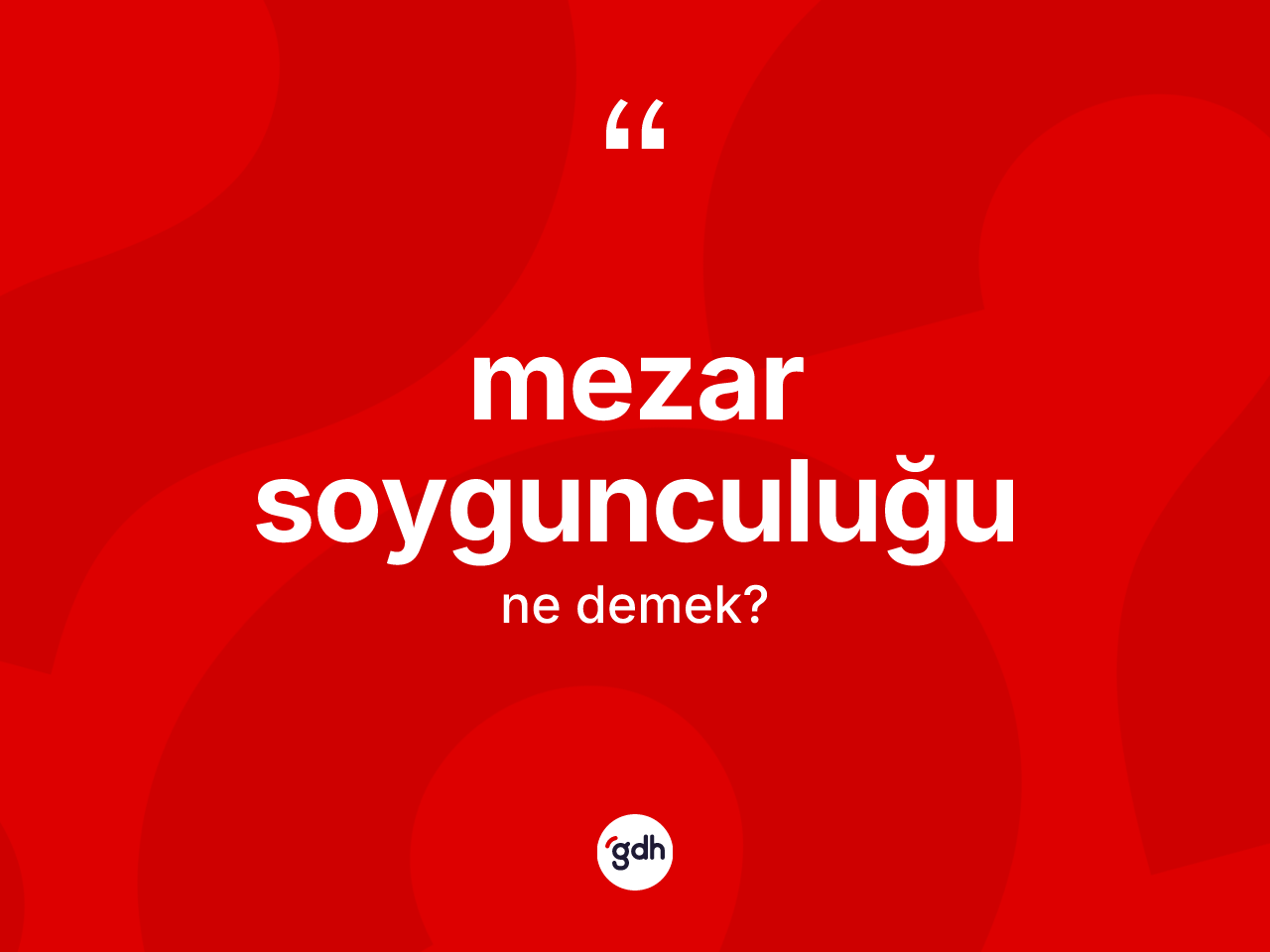 Mezar soygunculuğu nedir? Mezar soygunculuğunun halk arasındaki kullanımı nasıldır?
