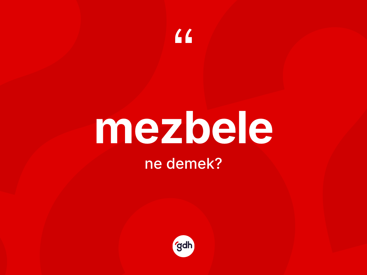 Mezbele kelimesinin sözlükteki tanımı nedir? Mezbelenin kısaca tanımı nedir?