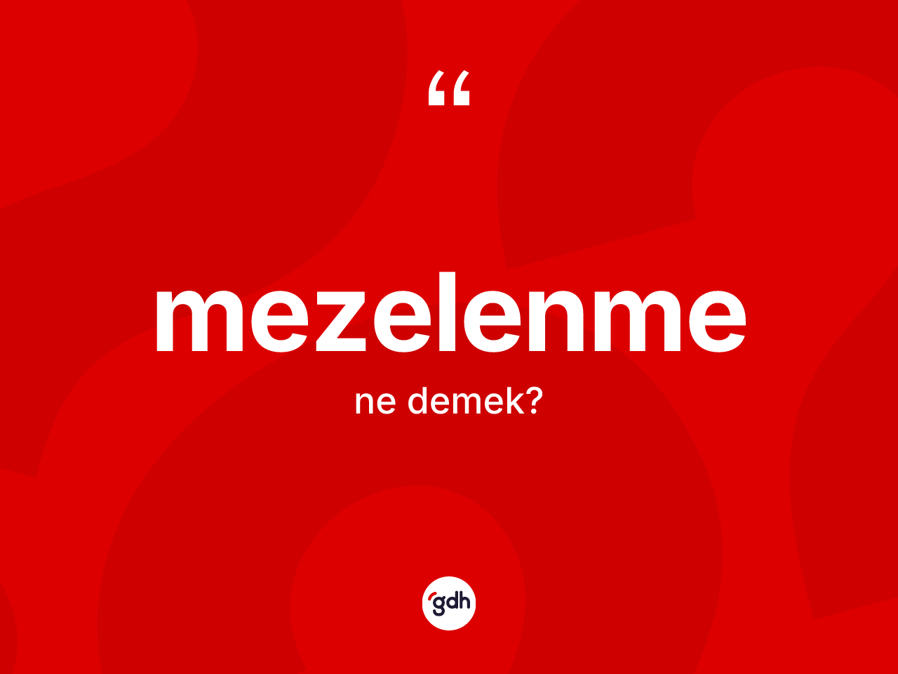 Mezelenme ne anlama gelir? Mezelenmenin TDK'ya göre anlamı nedir?