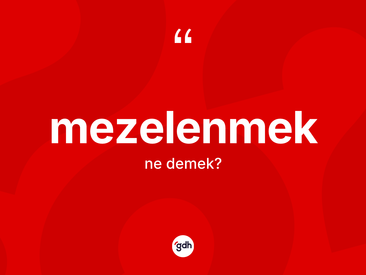 Mezelenmek kelimesinin tanımı nedir? Mezelenmeğin TDK'ya göre anlamı nedir?