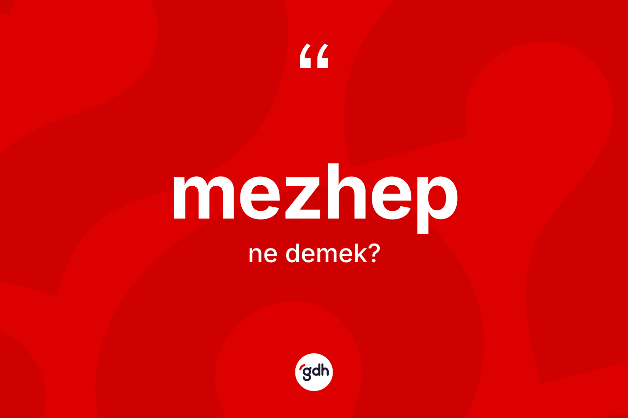 Mezhep kelimesinin tanımı nedir? Mezhebin TDK'ya göre anlamı nedir?