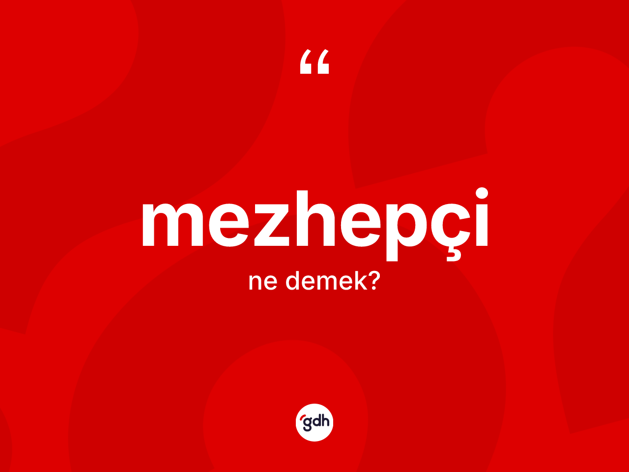 Mezhepçi kelimesinin tanımı nedir? Mezhepçi kelimesinin özellikleri nelerdir?