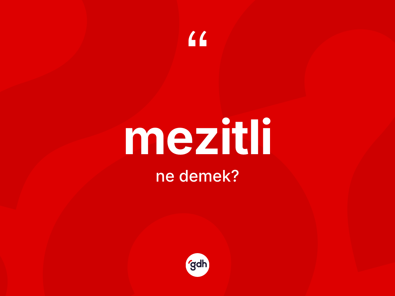 Mezitli nedir? Mezitli'nin TDK'ya göre anlamı nedir?