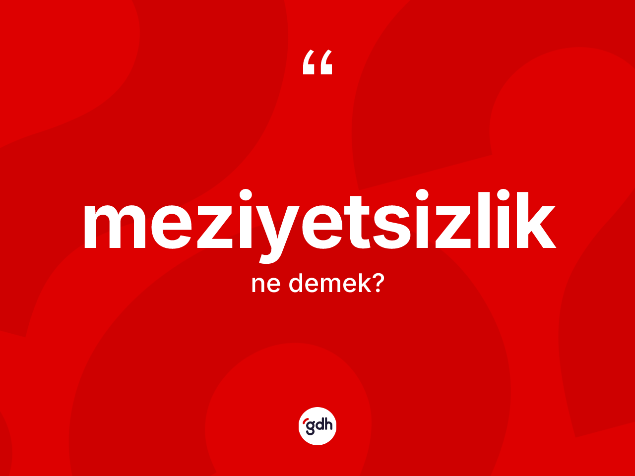 Meziyetsizlik kelimesinin anlamı nedir? Meziyetsizliğin halk arasındaki kullanımı nasıldır?