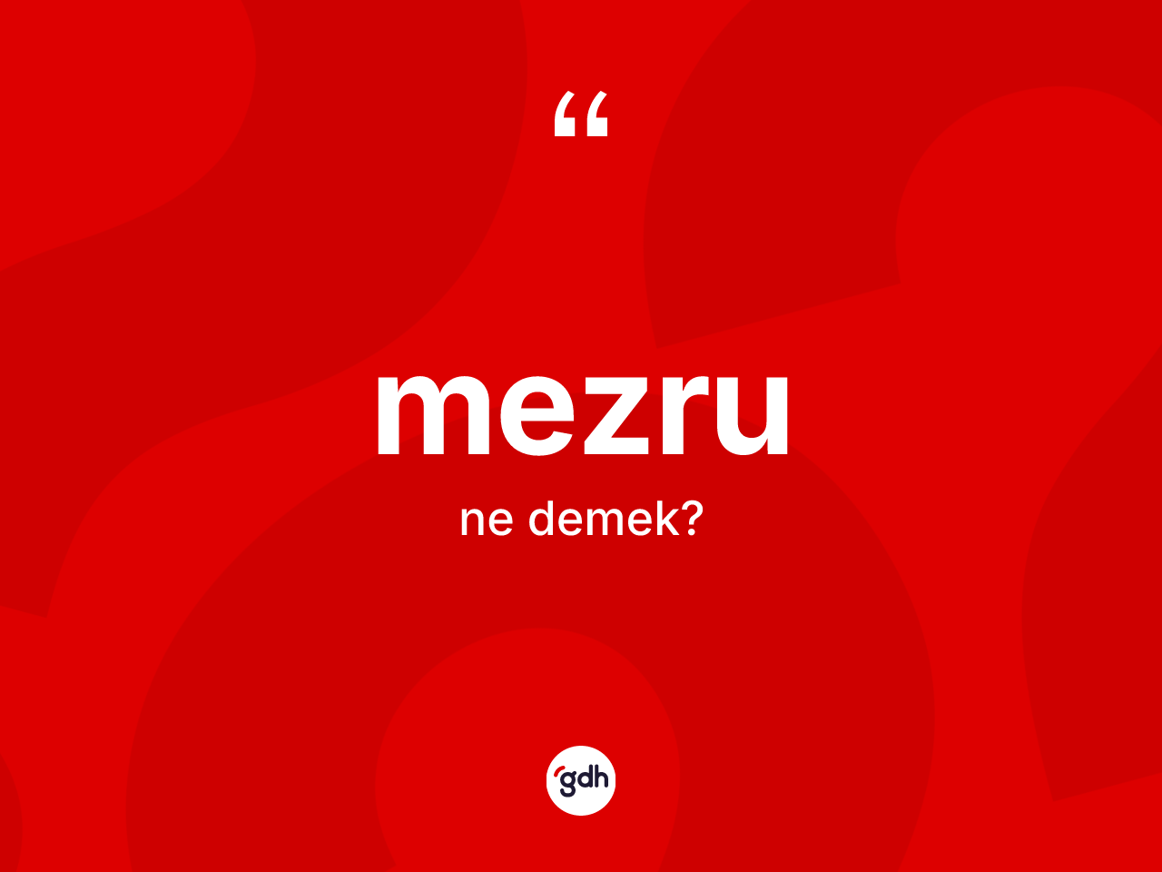Mezru kelimesi ne demek? Mezru kelimesinin TDK'ya göre açıklaması nedir?