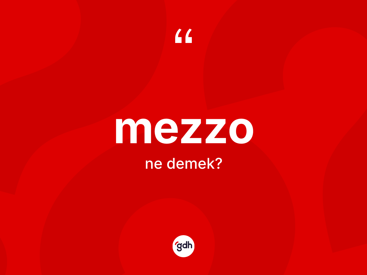 Mezzo kelimesi ne demek? Mezzonun sözlükteki anlamı nedir?