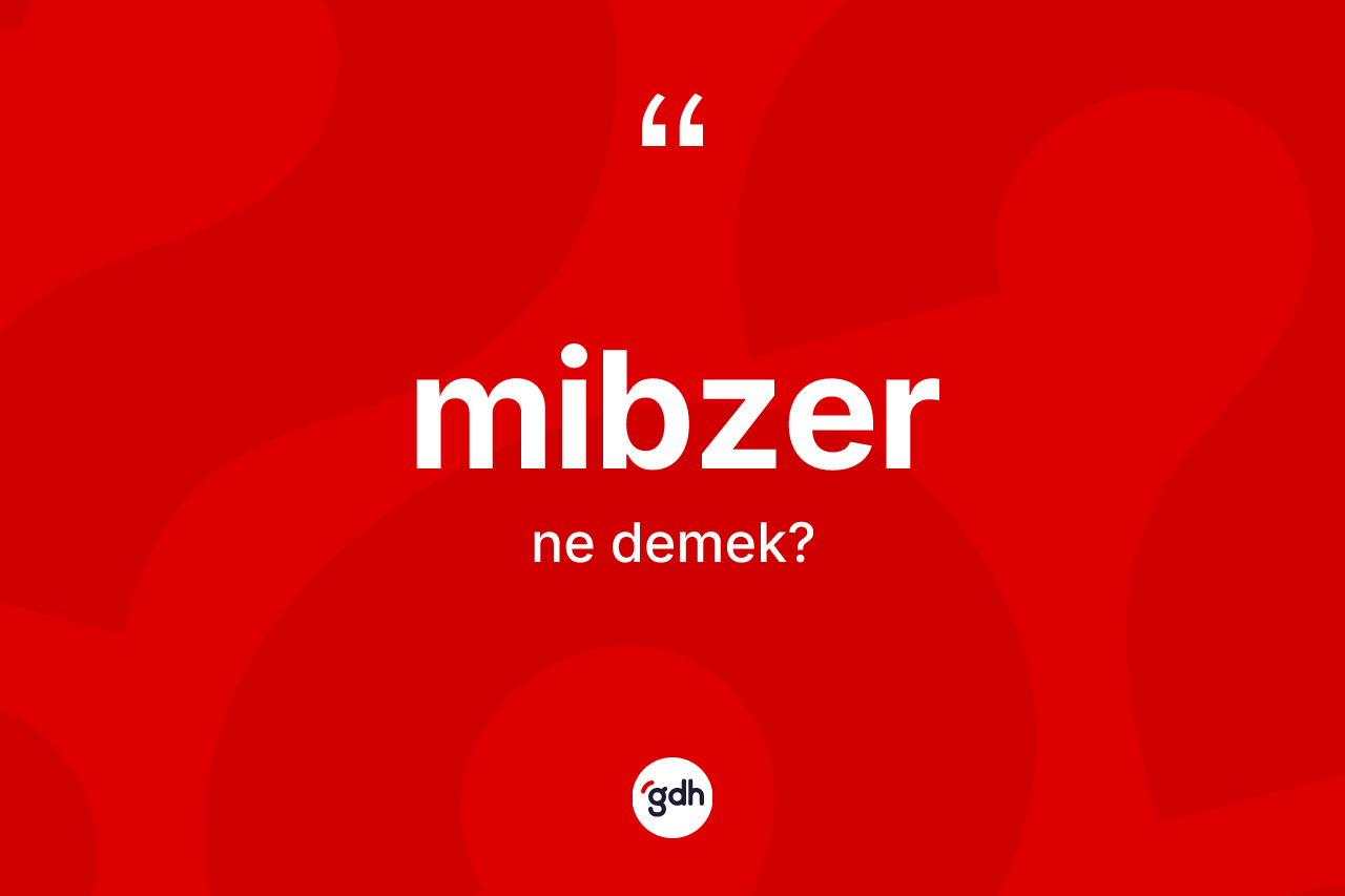 Mibzer kelimesinin sözlükteki tanımı nedir? Mibzerin TDK'ya göre anlamı nedir?