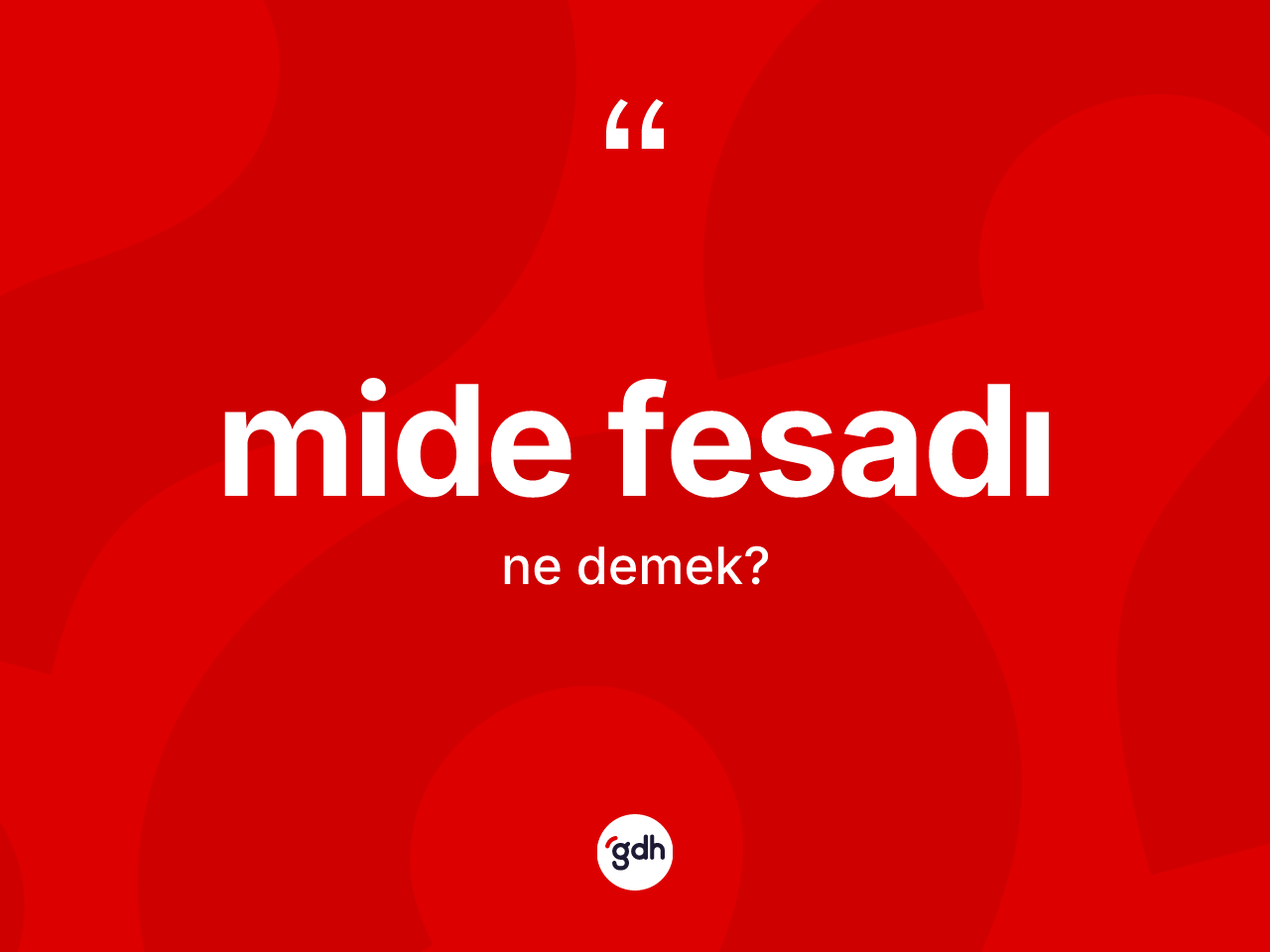 Mide fesadı kelimesinin sözlükteki tanımı nedir? Mide fesadının TDK'ya göre anlamı nedir?