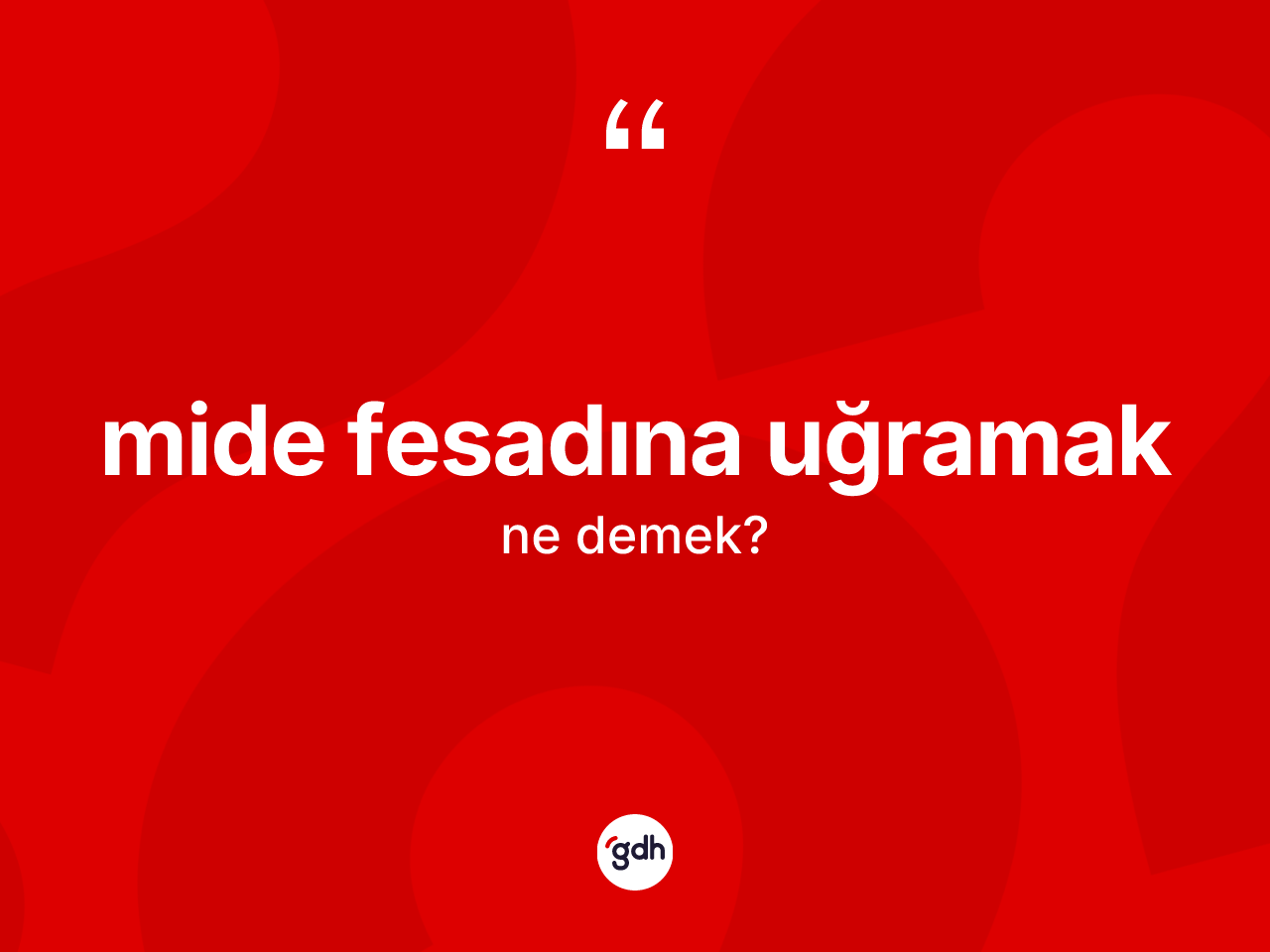 Mide fesadına uğramak ifadesinin kısaca anlamı nedir? Mide fesadına uğramak ifadesinin kaç farklı anlamı var?