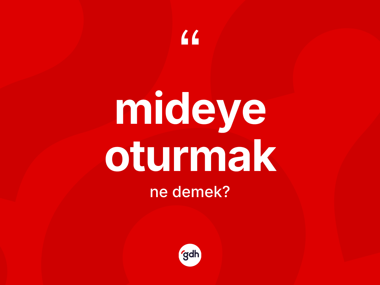 Mideye oturmak sözü ne demektir? Mideye oturmak ifadesinin TDK'ya göre açıklaması nedir?